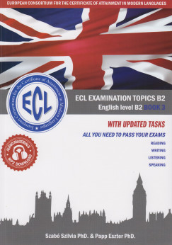 Papp Eszter - Szab Szilvia - ECL Examination Topics English Level B2 Book 3