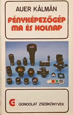 Auer Kálmán - Fényképezőgép ma és holnap