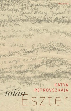 Petrovszkaja Katya - Katya Petrovszkaja - Taln Eszter