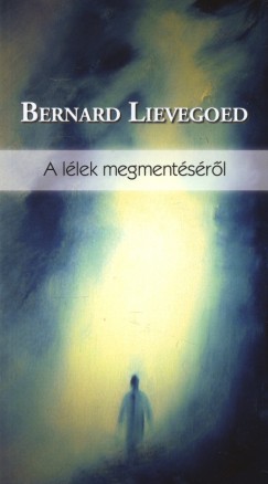 Bernard Lievegoed - A llek megmentsrl