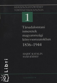 Hajd Katalin - Sad Jzsef - Trsadalomtani ismeretek magyarorszgi knyvsorozatokban 1836-1944