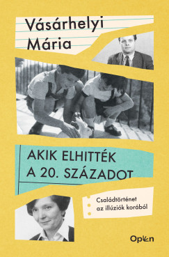 V�s�rhelyi M�ria - Akik elhitt�k a 20. sz�zadot