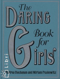 Andrea Buchanan - Miriam Peskowitz - The Daring Book for Girls
