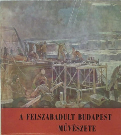 Csap Erzsbet   (Szerk.) - A felszabadult Budapest