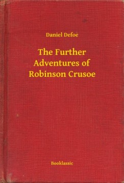 Daniel Defoe - The Further Adventures of Robinson Crusoe