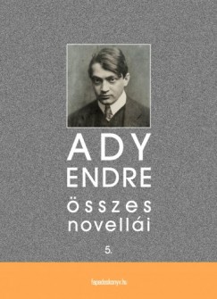 Ady Endre - Ady Endre sszes novelli V. ktet