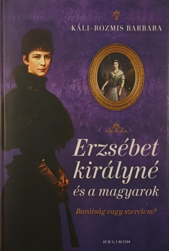 Kli-Rozmis Barbara - Erzsbet kirlyn s a magyarok