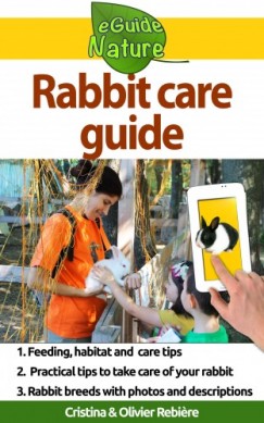 Olivier Rebiere Cristina Rebiere - Rabbit care guide - Small digital guide to take care of your pet