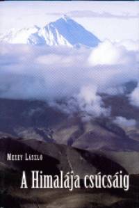 Mezey Lszl - A Himalja cscsig