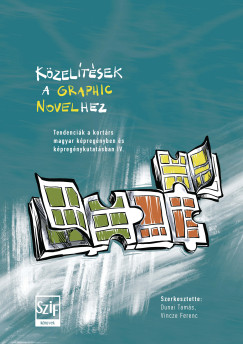 Dunai Tamás (Szerk.) - Vincze Ferenc (Szerk.) - Közelítések a graphic novelhez