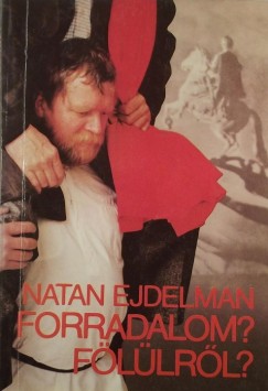 Natan Ejdelman - Forradalom? Fllrl?