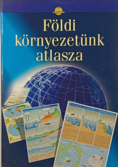 F�ldi k�rnyezet�nk atlasza