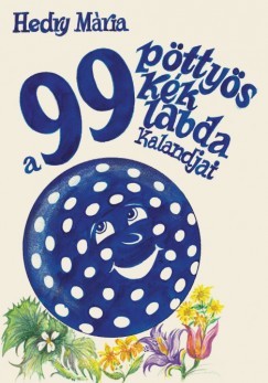 Hedry Mria - A 99 pttys kk labda kalandjai