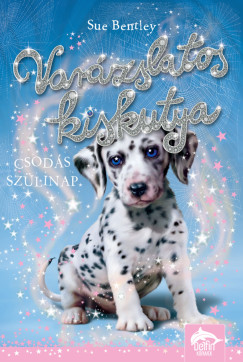 Sue Bentley - Varázslatos kiskutya - Csodás szülinap