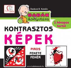 Dekn B. Katalin   (Szerk.) - Kontrasztos kpek - Piros - fekete - fehr - Babk knyvtra