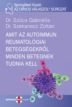 Dr. Szcs Gabriella - Amit az autoimmun reumatolgiai betegsgekrl minden betegnek tudnia kell