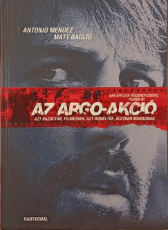 Matt Baglio - Antonio J. Mendez - Az Argo-akci