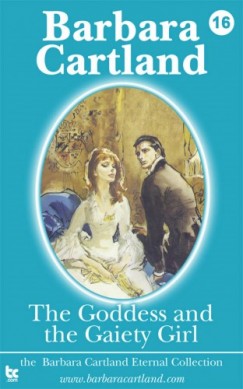 Barbara Cartland - The Goddess and the Gaiety Girl