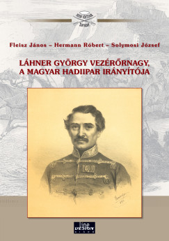 Fleisz Jnos - Hermann Rbert - Solymosi Jzsef - Lhner Gyrgy vezrrnagy, a magyar hadiipar irnytja