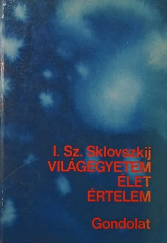 I. Sz. Sklovszkij - Vil�gegyetem, �let, �rtelem
