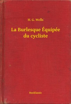 H. G. Wells - La Burlesque �quip�e du cycliste