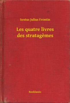 Sextus Julius Frontin - Les quatre livres des stratagemes