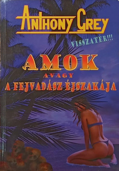 Anthony Grey - Amok avagy a fejvadsz jszakja