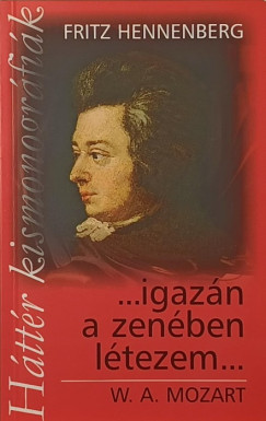 Fritz Hennenber - ...igaz�n a zen�ben l�tezem