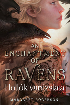 Margaret Rogerson - An Enchantment of Ravens - Hollk varzslata