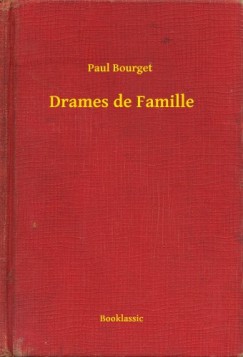 Paul Bourget - Drames de Famille