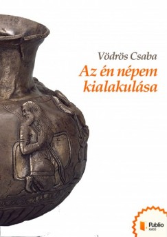 Csaba Vdrs - Az n npem kialakulsa