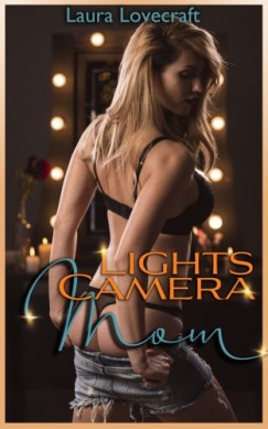 Laura Lovecraft - Lights, Camera, Mom!