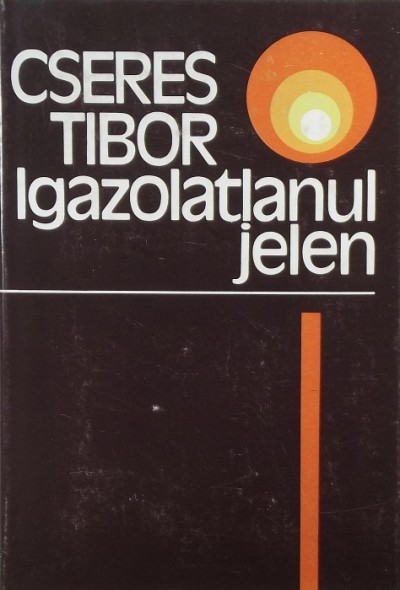 Cseres Tibor - Igazolatlanul jelen