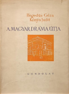 Hegeds Gza - Knya Judit - A magyar drma tja