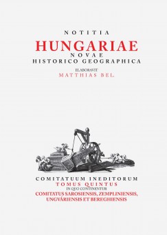 Bl Mtys - Tth Gergely Istvn   (Szerk.) - Notitia Hungariae novae historico geographica...V. ktet