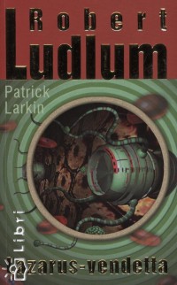 Patrick Larkin - Robert Ludlum - Lazarus-vendetta