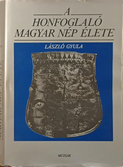 Lszl Gyula - A honfoglal magyar np lete