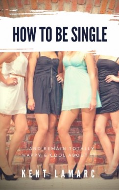 Kent Lamarc - How to Be Single