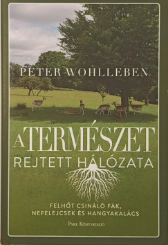 Peter Wohlleben - A természet rejtett hálózata