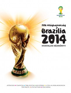 Andrew Mcdermott   (Szerk.) - FIFA Vilgbajnoksg Brazlia 2014 Hivatalos Kziknyv