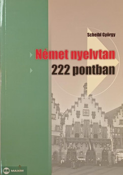 Scheibl Gy�rgy - N�met nyelvtan 222 pontban
