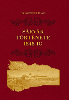 Dr. Szeibert Jnos - Srvr trtnete 1848-ig