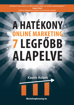 Kasim Aslam - A hatkony online marketing 7 legfbb alapelve