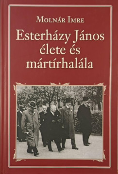 Molnár Imre - Esterházy János élete és mártírhalála