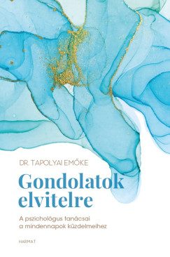 Dr. TAPOLYAI EMŐKE - Gondolatok elvitelre