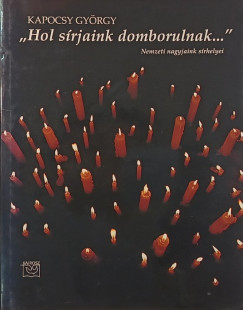Kapocsy György - "Hol sírjaink domborulnak..."