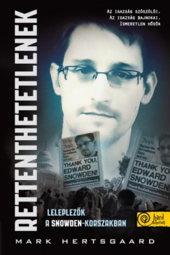 Mark Hertsgaard - Rettenthetetlenek - Leleplezk a Snowden-korszakban