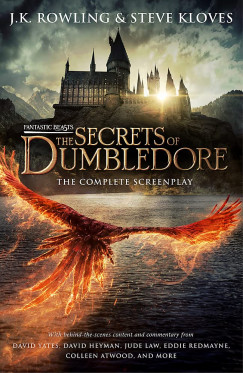 Steve Kloves - Joanne Kathleen Rowling - Fantastic Beasts: The Secrets of Dumbledore The Complete Screenplay