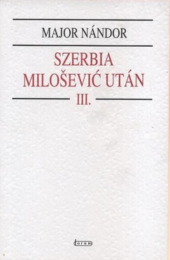 Major N�ndor - Szerbia Milosevics ut�n III.