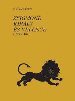 E. Kovcs Pter - Zsigmond kirly s Velence (1387-1437) II.